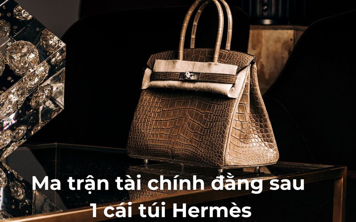 Lãi 15%/năm từ túi Hermès: Con số đẹp trên giấy và “cái bẫy” phù hoa lên tới 30.000 USD mà người mua phải trả trước