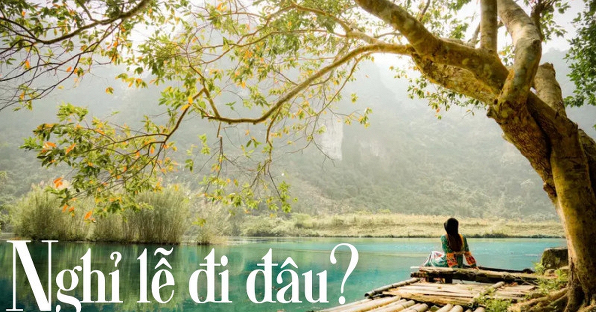 Tình trạng đặt phòng hết sạch, giá tăng gấp 3 lần? Đây là 3 điểm đến gần Hà Nội dịp 30/4 mà dân sành du lịch đang rỉ tai nhau