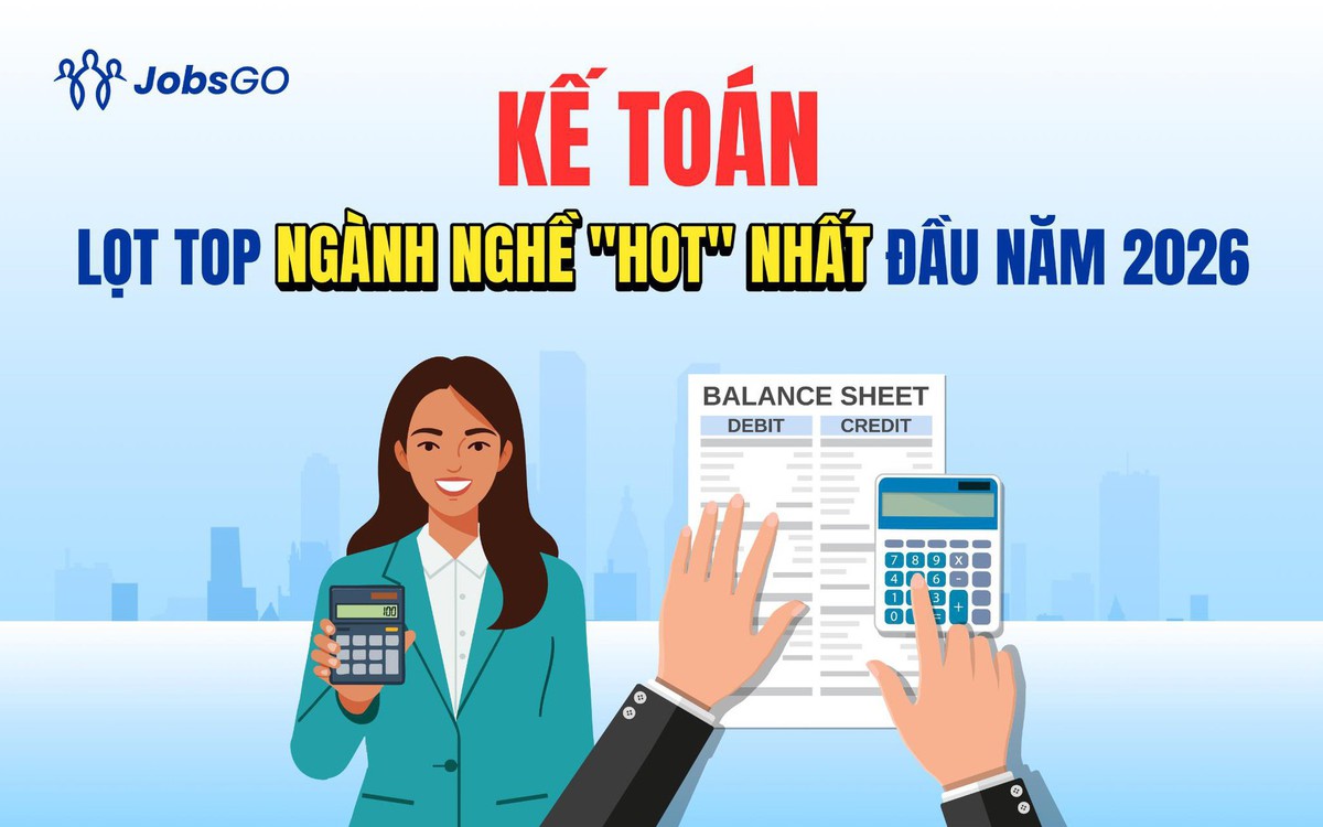 Vì sao Kế toán lọt Top ngành nghề "hot" nhất đầu năm 2026?