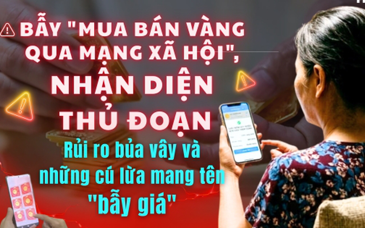 Bẫy "mua bán vàng qua mạng xã hội", nhận diện t...