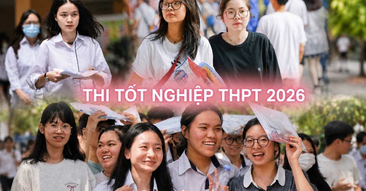 2026 - năm của kỳ thi tốt nghiệp THPT đầu tiên sau sáp nhập