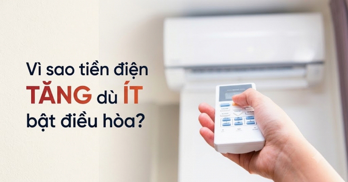 Vì sao tiền điện tăng 600.000/tháng dù ít bật điều hòa?