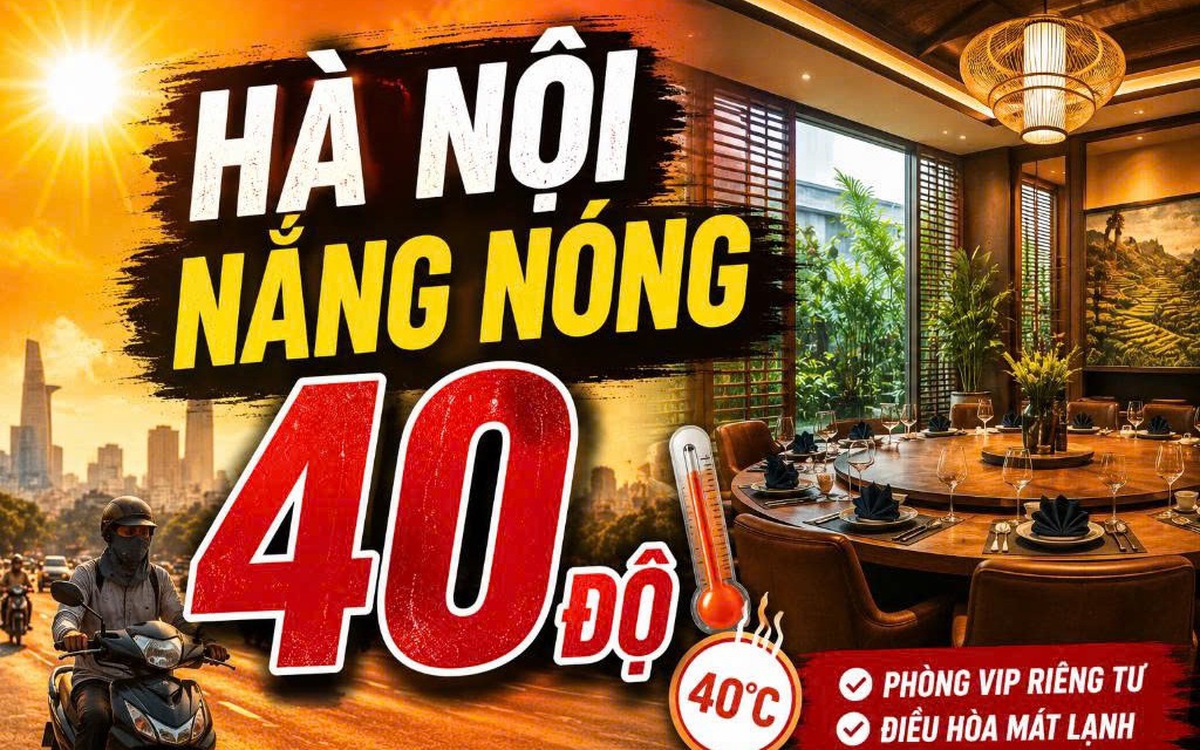 Hà Nội 40 độ, cả khách cả chủ đều ngại gặp, nhưng bữa trưa chốt deal vẫn cứ phải diễn ra: Thế thì phải ngồi đâu?
