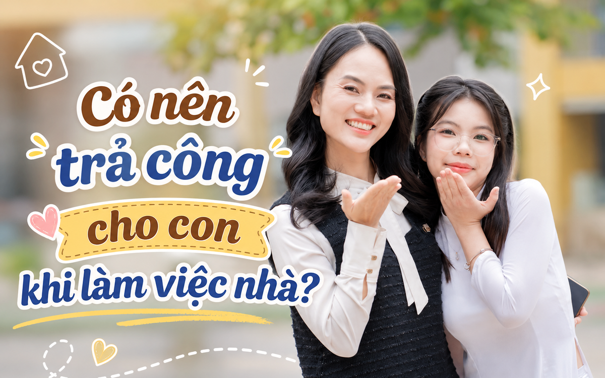 Có nên trả công cho con khi làm việc nhà?: Chuyên gia chỉ ra sai lầm nhiều phụ huynh đang mắc phải