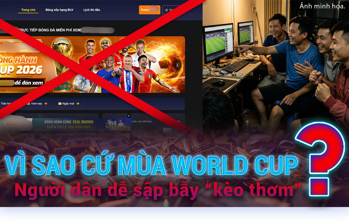 Vì sao cứ mùa World Cup, người dân dễ sập bẫy ‘kèo thơm’