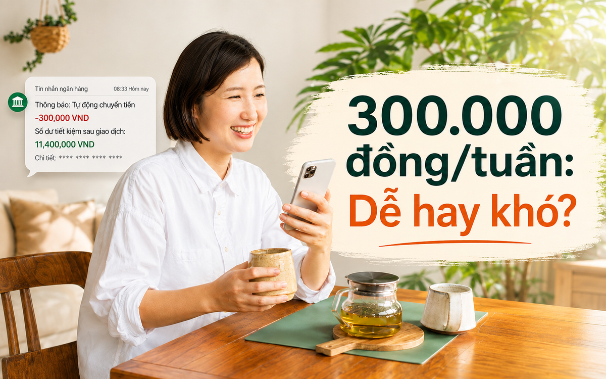 Từng không tiết kiệm nổi, tôi thử tự động chuyển 300.000 đồng mỗi tuần: Đến nay đã có 11,4 triệu mà không thấy áp lực