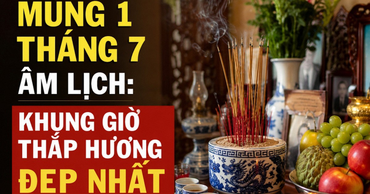 Ngày mai là mùng 1 tháng 7 âm lịch: Khung giờ đẹp nhất để thắp hương
