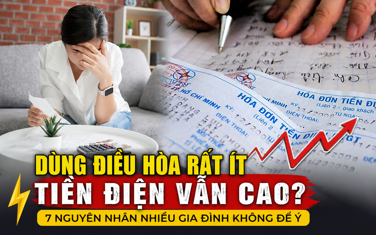 Nhà tôi ít bật điều hòa mà tiền điện vẫn cao hơn hàng xóm: Kiểm tra mới phát hiện 7 nguyên nhân này