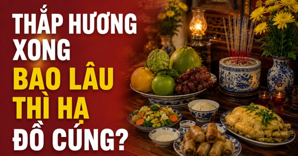 Thắp hương xong bao lâu thì hạ đồ cúng?