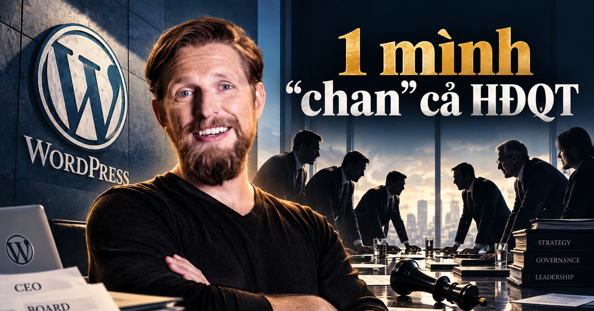 Khi founder bị chính HĐQT hất khỏi ghế CEO rồi giành lại chỉ sau 33 tiếng: Bài học quản trị từ vụ "đảo chính" tại công ty mẹ của WordPress