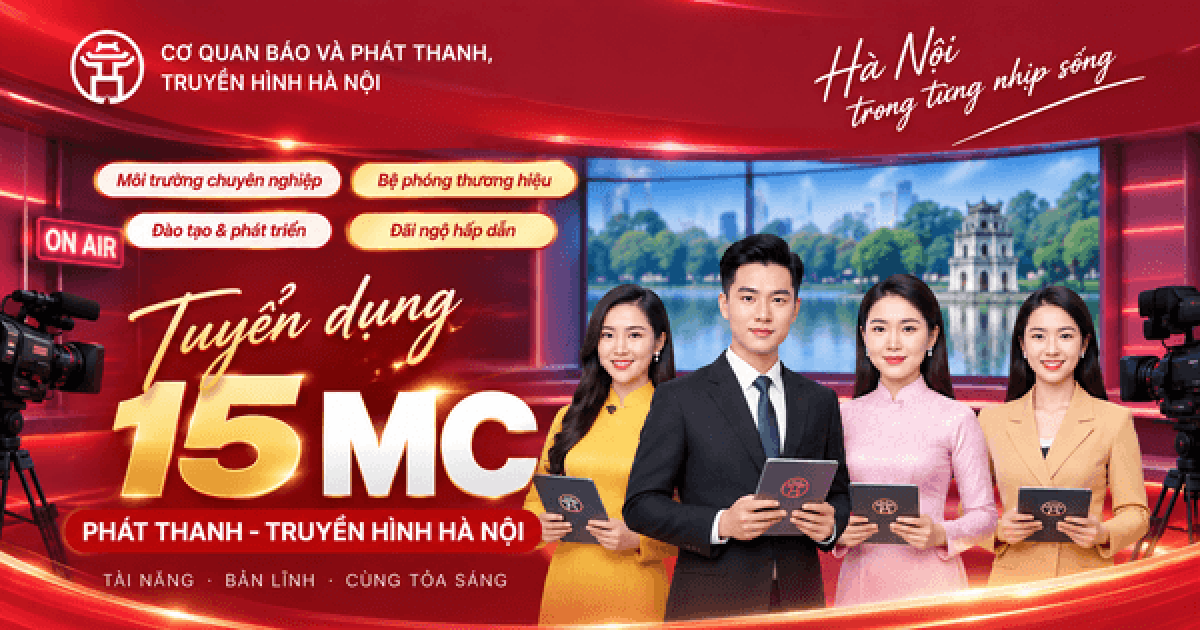 Cơ quan Báo và Phát thanh, truyền hình Hà Nội tuyển 15 MC phát thanh - truyền hình