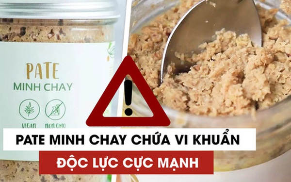 Vụ pate Minh Chay nhiễm độc tố thần kinh cực mạnh: Lãnh đạo công ty lên tiếng