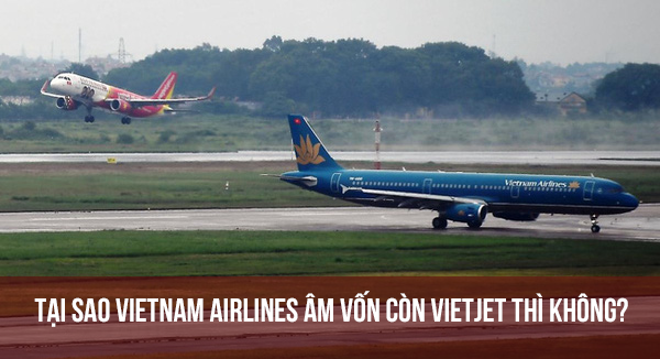 Có thị phần bay và quy mô vốn tương đương nhau, tại sao sau một năm rưỡi Covid, Vietnam Airlines âm vốn chủ sở hữu còn Vietjet Air thì không?
