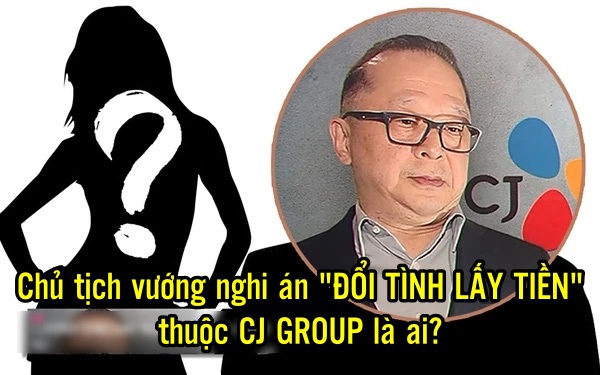 Chủ tịch thuộc CJ dính nghi án "đổi tiền lấy tình" là ai mà vừa lộ tin nhắn tán tỉnh đã khiến mọi người bị sốc nặng?