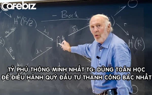 Ch&acirc;n dung 'cỗ m&aacute;y kiếm tiền vĩ đại nhất mảng t&agrave;i ch&iacute;nh hiện đại': D&ugrave;ng to&aacute;n học để điều h&agrave;nh quỹ đầu tư, đạt th&agrave;nh t&iacute;ch Warren Buffett cũng phải ki&ecirc;ng d&egrave;
