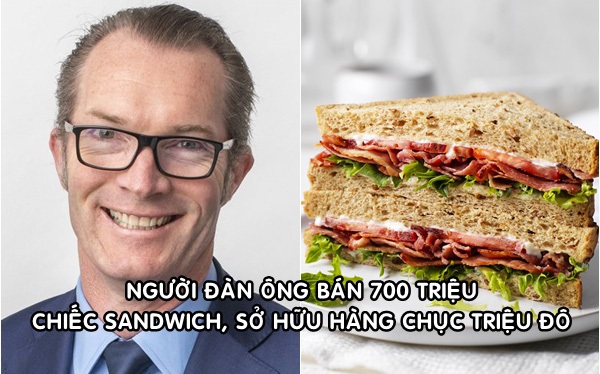 Người đàn ông bán 700 triệu chiếc sandwich mỗi năm, sở hữu tài sản hàng chục triệu USD