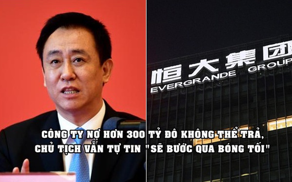 Evergrande nợ hơn 300 tỷ USD không thể trả, chủ tịch biên tâm thư gửi nhân viên đúng Tết Trung thu, khẳng định sẽ 'bước qua bóng tối'