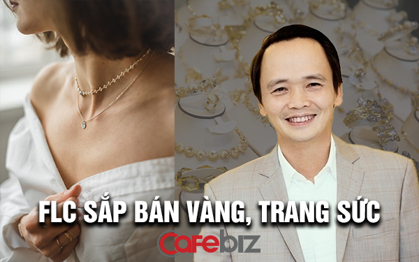 Chủ tịch Trịnh Văn Quyết sắp bán vàng và trang sức, định vị phân khúc cao cấp cạnh tranh SJC