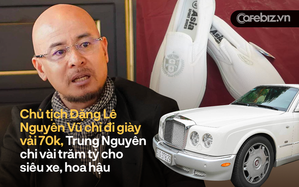 Why did Mr. Dang Le Nguyen Vu only wear canvas shoes for 70,000 VND, but Trung Nguyen had to spend several hundred billion on supercars and beauty queens?