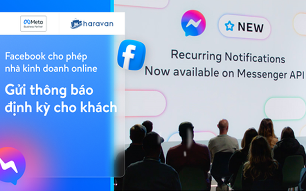 Facebook ra mắt tính năng cho phép gửi thông báo định kỳ cho khách trên Messenger với Haravan
