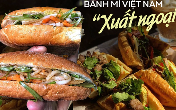 Việt Nam có 6 tiệm bánh mì “xuất ngoại” vang dội, khách nước ngoài phải xếp hàng dài chờ đến lượt