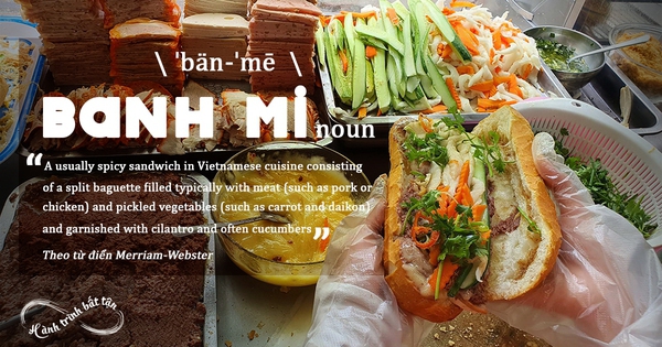 Bánh mì Việt Nam vào từ điển danh tiếng của Mỹ và hành trình 