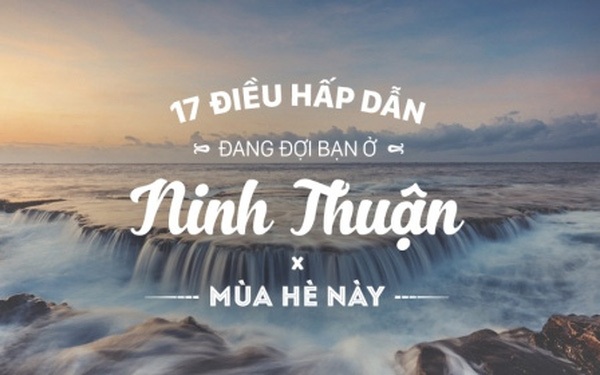 17 tráº£i nghiá»m tuyá»t vá»i Äang Äá»£i báº¡n á» Ninh Thuáº­n mùa hè này