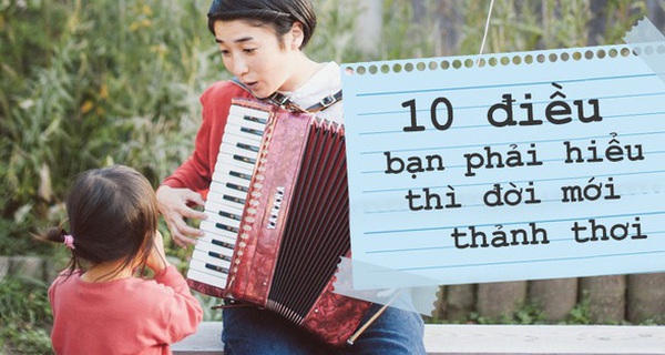 Äá»i ngưá»i chá» gói gá»n trong 10 Äiá»u tưá»ng chừng ÄÆ¡n giản này, nhưng phải hiá»u hết bạn má»i ÄÆ°á»£c thảnh thÆ¡i