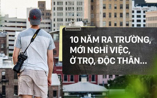 10 năm ra trường, thất nghiệp, độc thân: chẳng sao cả, 40 tuổi thành công vẫn chưa muộn cơ mà