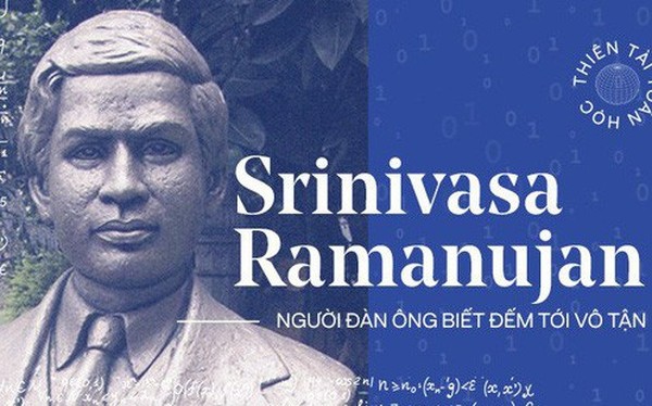 Thiên tài toán học Srinivasa Ramanujan, người đàn ông biết đếm tới vô tận