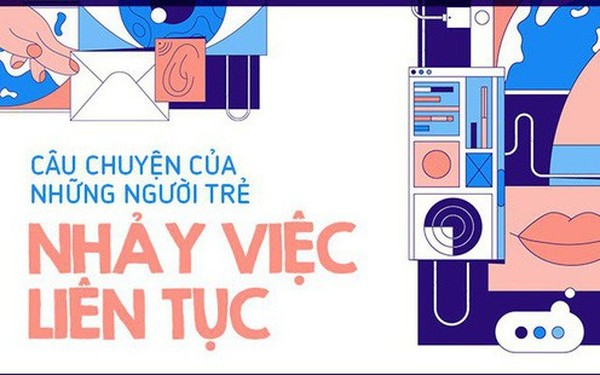 Nhảy việc li&#234;n tục hay c&#226;u chuyện của những người trẻ kh&#244;ng đối mặt nổi với &#225;p lực, chẳng sợ thất nghiệp v&#236; đ&#227; c&#243; bố mẹ nu&#244;i