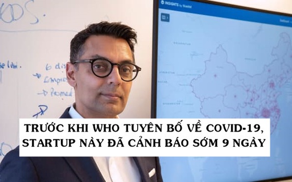 Khi WHO và thế giới còn chưa biết gì, một startup đã ‘gắn cờ’ cảnh báo về dịch Covid-19 từ trước đó 9 ngày nhờ AI