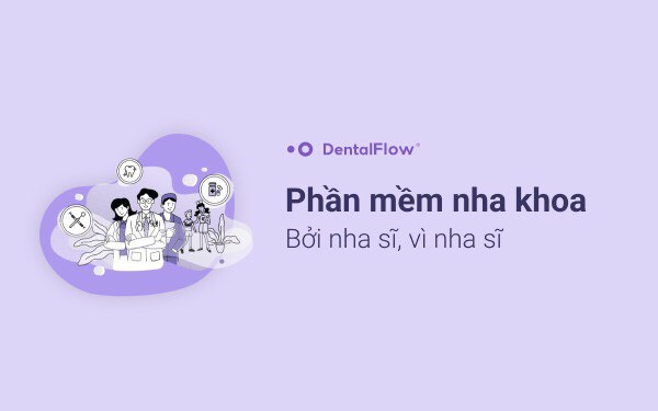 DentalFlow lời giải cho bài toán quản trị nha khoa hiệu quả