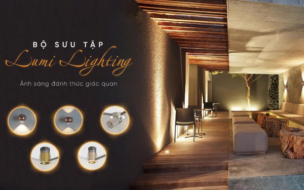 Ra mắt Lumi Lighting, Lumi chính thức đặt chân vào thị trường chiếu sáng cao cấp