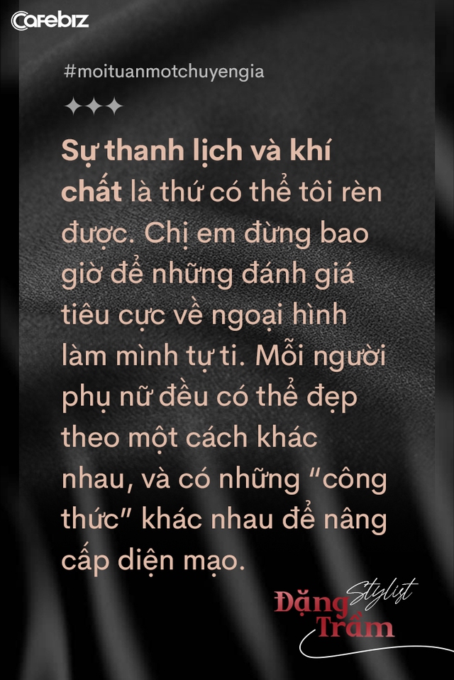 Stylist Đặng Trầm: Đời THAY ĐỔI khi ta THAY ĐỒ! - Ảnh 3.