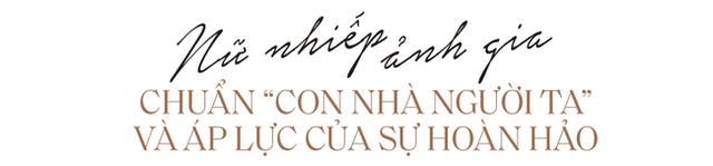 Dạ Miêu chuyện giờ mới kể: Áp lực hoàn hảo của thành danh đến sớm và chấn thương vai đến mức được khuyên bỏ nghề nhiếp ảnh - Ảnh 2.