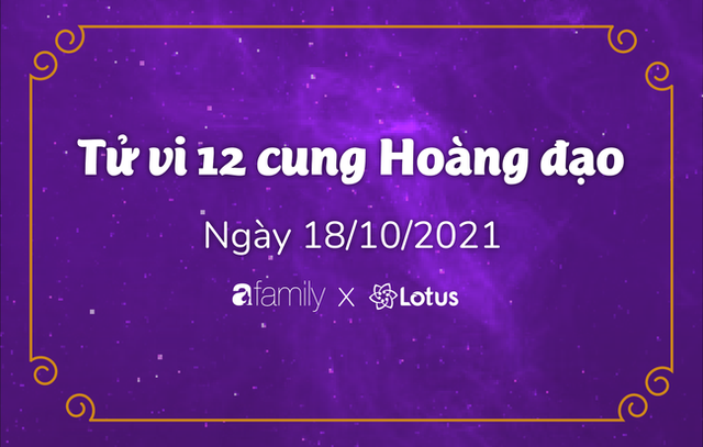 Dự báo ngày hôm nay 18/10/2021 cho 12 cung Hoàng đạo: Bọ Cạp có một ngày tích cực - Ảnh 13.