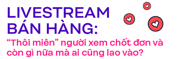 Vũ trụ livestream: Kỹ nghệ thôi miên, móc ví người khác đỉnh cao thế nào mà hàng nghìn người bán hàng online sống chết lao vào? - Ảnh 2.