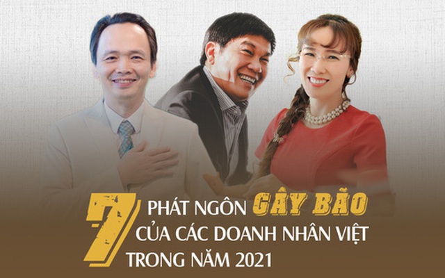 7 phát ngôn ''tóm gọn'' năm 2021 từ những doanh nhân hàng đầu Việt Nam: Gian nan thử người tài, khó khăn thử lòng kiên nhẫn
