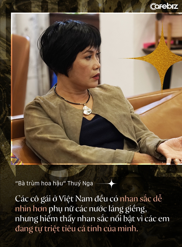 Bà trùm hoa hậu Thuý Nga – TGĐ Elite Việt Nam: Các cô gái Việt dễ nhìn hơn các nước láng giềng, nhưng hiếm thấy nhan sắc nổi bật vì các em đang tự triệt tiêu cá tính của mình - Ảnh 7.