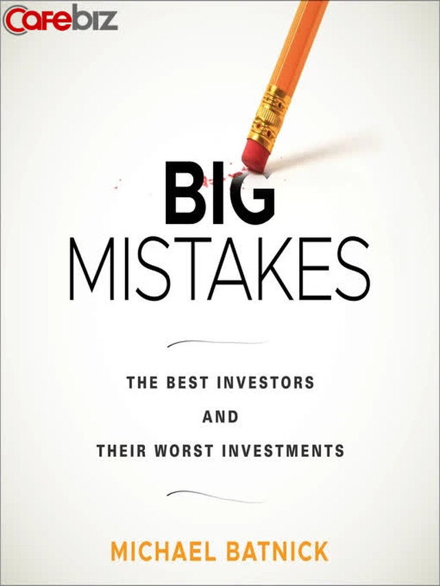 5 điều tôi học được về đầu tư từ cuốn sách kinh điển Big mistakes: Hãy mong đợi vào việc “thỉnh thoảng mất tiền” - Ảnh 1. 5 điều tôi học được về đầu tư từ cuốn sách kinh điển Big mistakes: Hãy mong đợi vào việc “thỉnh thoảng mất tiền” - Ảnh 1.