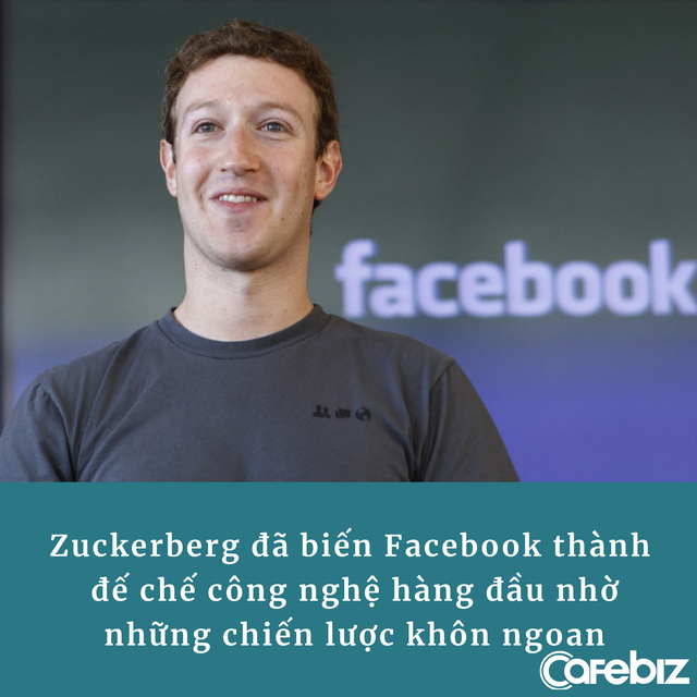 Không ‘ngoa’ khi nói Mark Zuckerberg là 1 trong những người khôn ngoan nhất thế giới, nhìn 3 chiến lược ông chủ Facebook áp dụng là đủ hiểu! - Ảnh 2.