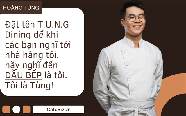 Hoàng Tùng - Đồng sáng lập kiêm Bếp trưởng T.U.N.G Dining.