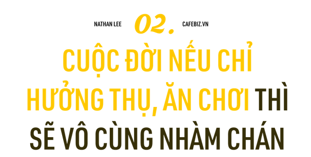 Nathan Lee nói chuyện kinh doanh: ‘Người làm chủ LUÔN ĐÚNG, vì nếu có năng lực làm chủ, bạn đã KHÔNG đi làm thuê!’ - Ảnh 4.