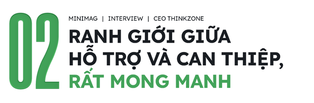 CEO ThinkZone: Ranh giới giữa hỗ trợ và can thiệp vào startup rất mong manh! - Ảnh 4.