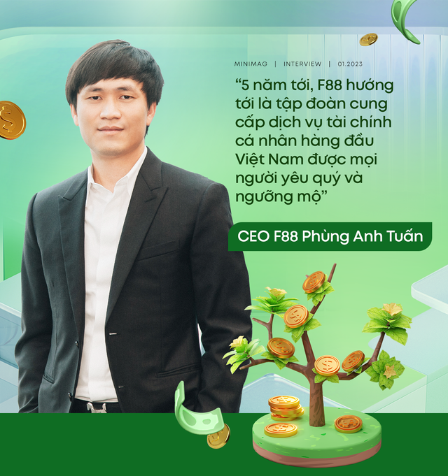 CEO Phùng Anh Tuấn kể về đề bài khó ở F88: “Tôi không cần biết các bạn ấy làm thế nào, nhưng đòi nợ thì khách hàng phải vui!” - Ảnh 8.