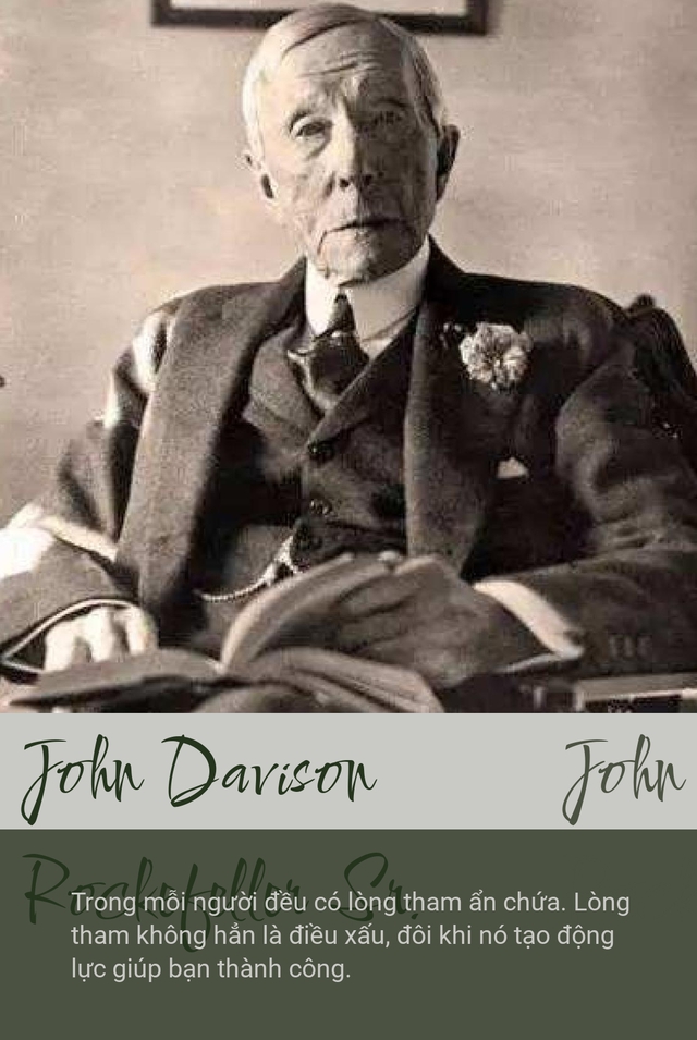 Tỷ phú Rockefeller thẳng thắn khuyên 5 ĐIỀU: Địa ngục vẫn có đầy người tốt, đôi khi bạn phải có lòng tham để sở hữu những điều đẹp đẽ- Ảnh 3.