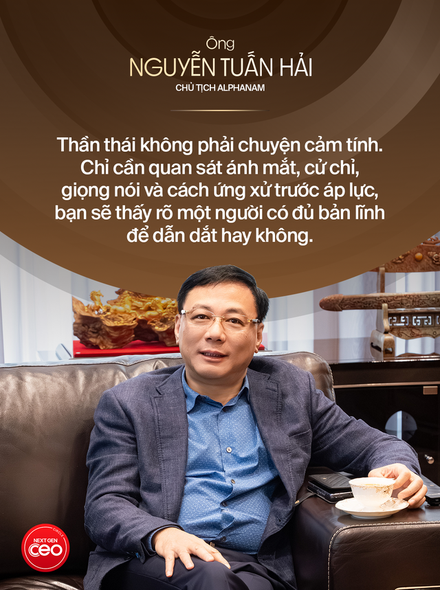 Nhìn thần thái - Chạm tầm lãnh đạo: Chủ tịch Alphanam Nguyễn Tuấn Hải tiết lộ bí quyết “nhìn người” trong xây dựng đội ngũ kế thừa - Ảnh 7.