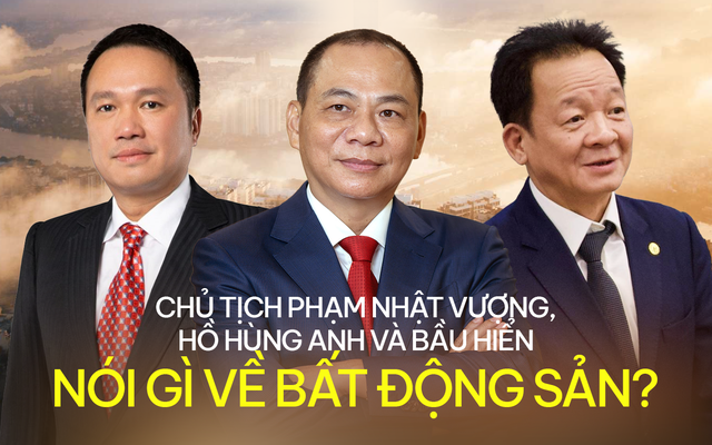 Tỷ phú Phạm Nhật Vượng, Hồ Hùng Anh và bầu Hiển nhận định gì về thị trường bất động sản năm nay?- Ảnh 1.
