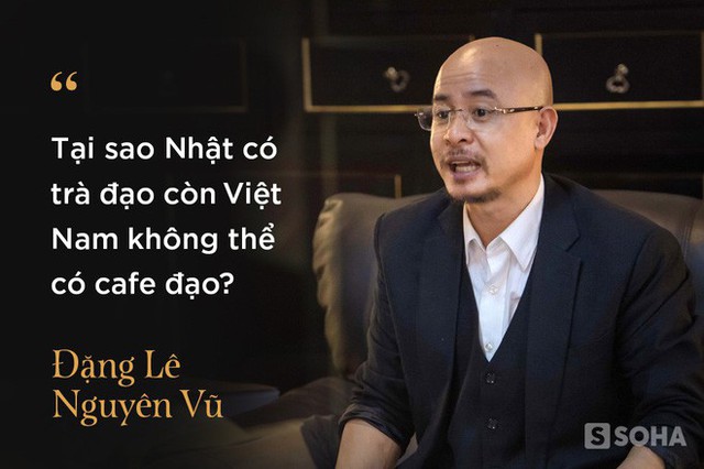 4 giờ cafe với ông Đặng Lê Nguyên Vũ: Cuộc trò chuyện đầy những bất ngờ - Ảnh 9.